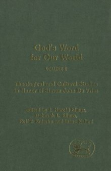 God's Word for Our World, Volume 2: Theological and Cultural Studies in Honor of Simon John De Vries (Journal for the Study of the Old Testament Supplement Series JSOT.S 389)