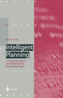 Intelligent Planning: A Decomposition and Abstraction Based Approach