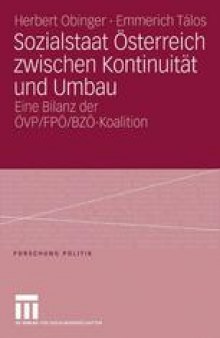 Sozialstaat Österreich zwischen Kontinuität und Umbau: Eine Bilanz der ÖVP/FPÖ/BZÖ-Koalition