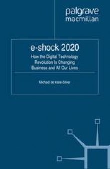 E-Shock 2020: How the Digital Technology Revolution Is Changing Business and All Our Lives