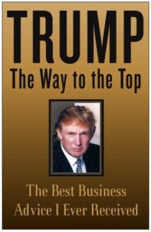 Trump: The Way to the Top : The Best Business Advice I Ever Received