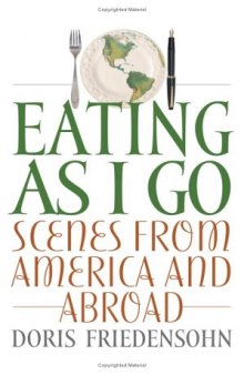 Eating as I Go: Scenes from America and Abroad