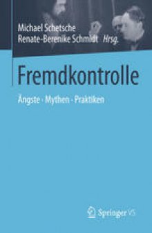 Fremdkontrolle: Ängste - Mythen - Praktiken