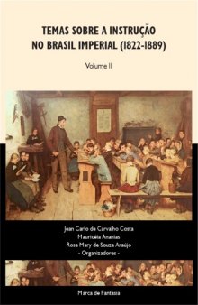 Temas sobre a Instrução no Brasil imperial (1822-1889) [volume 2]
