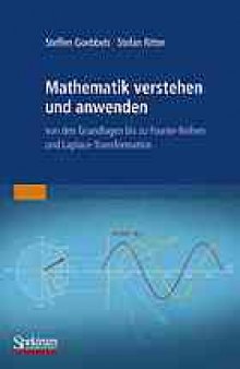 Mathematik verstehen und anwenden - von den Grundlagen bis zu Fourier-Reihen und Laplace-Transformation