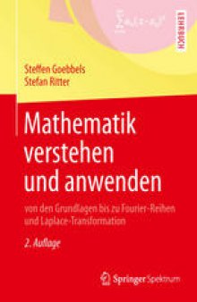 Mathematik verstehen und anwenden – von den Grundlagen bis zu Fourier-Reihen und Laplace-Transformation