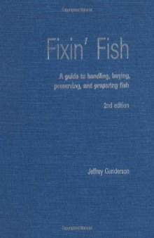 Fixin' Fish: A Guide to Handling, Buying, Preserving, and Preparing Fish