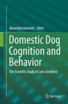 Domestic Dog Cognition and Behavior: The Scientific Study of Canis familiaris