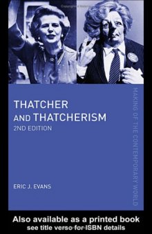 Thatcher and Thatcherism (The Making of the Contemporary World)  