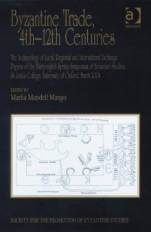 Byzantine Trade, 4th-12th Centuries (Publications of the Society for the Promotion of Byzantine Studies 14)