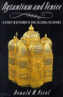 Byzantium and Venice: A Study in Diplomatic and Cultural Relations