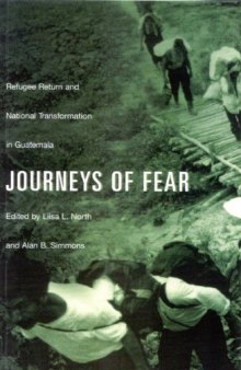 Journeys of Fear: Refugee Return and National Transformation in Guatemala