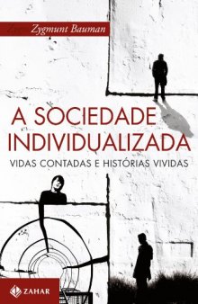 SOCIEDADE INDIVIDUALIZADA, A: VIDAS CONTADAS E HISTORIAS VIVIDAS