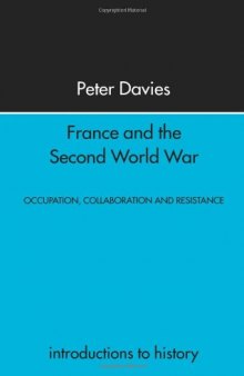 France and the Second World War: Resistance, Occupation and Liberation (Introduction to History)