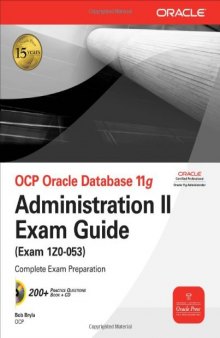 OCP Oracle database 11g : administration II exam guide (exam 1Z0-053)