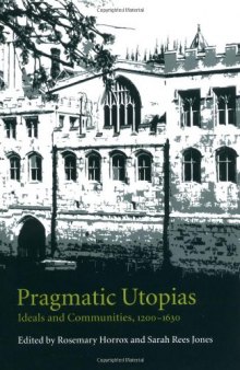 Pragmatic Utopias: Ideals and Communities, 1200-1630