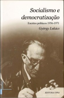 Socialismo e democratização: escritos políticos 1956-1971  