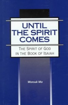 Until the Spirit Comes: The Spirit of God in the Book of Isaiah (JSOT Supplement Series)