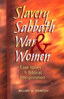 Slavery, Sabbath, War and Women: Case Issues in Biblical Interpretation (Conrad Grebel Lecture)