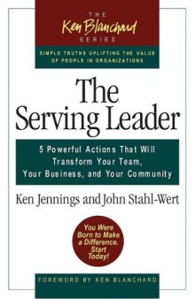 The Serving Leader: 5 Powerful Actions That Will Transform Your Team, Your Business, and Your Community (Ken Blanchard (Hardcover))