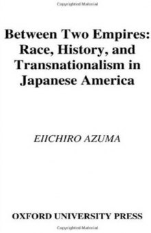 Between Two Empires: Race, History, and Transnationalism in Japanese America