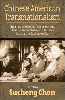 Chinese American Transnationalism: The Flow of People, Resources, and Ideas between China and America During the Exclusion Era (Asian American History & Cultu)
