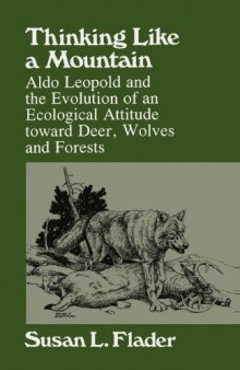 Thinking Like a Mountain: Aldo Leopold and the Evolution of an Ecological Attitude toward Deer, Wolves, and Forests