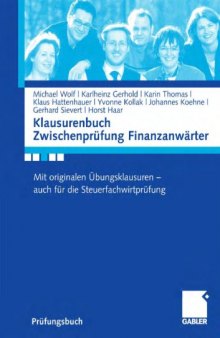 Klausurenbuch Zwischenprufung Finanzanwarter: Mit originalen Ubungsklausuren - auch fur die Steuerfachwirtprufung (Prufungsbuch)