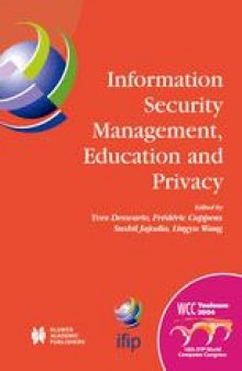 Information Security Management, Education and Privacy: IFIP 18th World Computer Congress TC11 19th International Information Security Workshops 22–27 August 2004 Toulouse, France