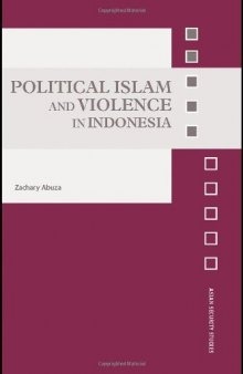 Political Islam and Violence in Indonesia (Asian Security Studies)
