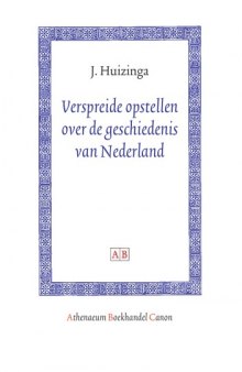 Verspreide Opstellen Over De Geschiedenis Van Nederland (Athenaeum Boekhandel Canon) (Dutch Edition)