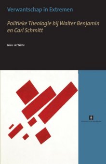 Verwantschap in extremen : politieke theologie bij Walter Benjamin en Carl Schmitt