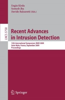 Recent Advances in Intrusion Detection: 12th International Symposium, RAID 2009, Saint-Malo, France, September 23-25, 2009. Proceedings