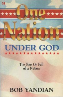 One nation under God : the rise or fall of a nation