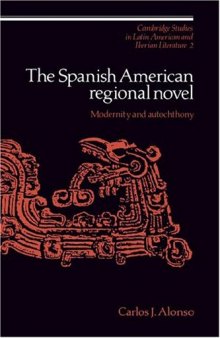 The Spanish American Regional Novel: Modernity and Autochthony