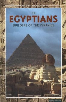 The Egyptians: Builders of the Pyramids (Ancient Civilizations)