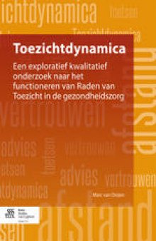 Toezichtdynamica: Een exploratief kwalitatief onderzoek naar het functioneren van Raden van Toezicht in de gezondheidszorg