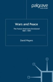 Wars and Peace: The Future Americans Envisioned, 1861-1991  