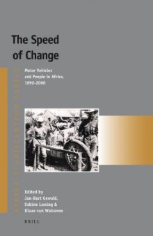The Speed of Change: Motor Vehicles and People in Africa, 1890-2000 (Afrika-Studiecentrum Series 13)