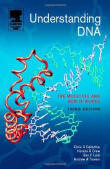 Understanding DNA, Third Edition: The Molecule and How it Works