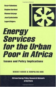Energy Services for the Urban Poor in Africa: Issues and Policy Implications (African Energy Policy Research Series)