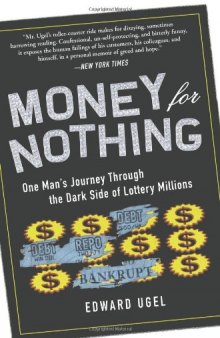 Money for Nothing: One Man's Journey through the Dark Side of Lottery Millions