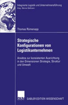 Strategische Konfigurationen von Logistikunternehmen: Ansätze zur konsistenten Ausrichtung in den Dimensionen Strategie, Struktur und Umwelt