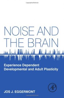 Noise and the Brain. Experience Dependent Developmental and Adult Plasticity