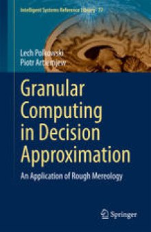 Granular Computing in Decision Approximation: An Application of Rough Mereology