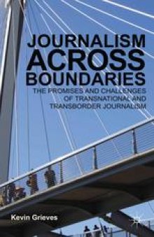 Journalism Across Boundaries: The Promises and Challenges of Transnational and Transborder Journalism