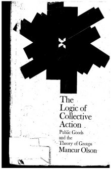 The Logic of Collective Action: Public Goods and the Theory of Groups (Harvard Economic Studies)