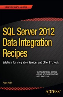 SQL Server 2012 Data Integration Recipes: Solutions for Integration Services and Other ETL Tools