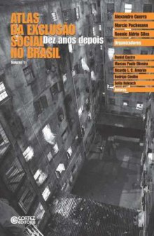 Atlas da Exclusão Social no Brasil - Dez Anos Depois
