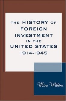 The History of Foreign Investment in the United States, 1914-1945 (Harvard Studies in Business History, 43)